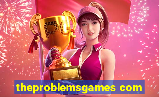 theproblemsgames com